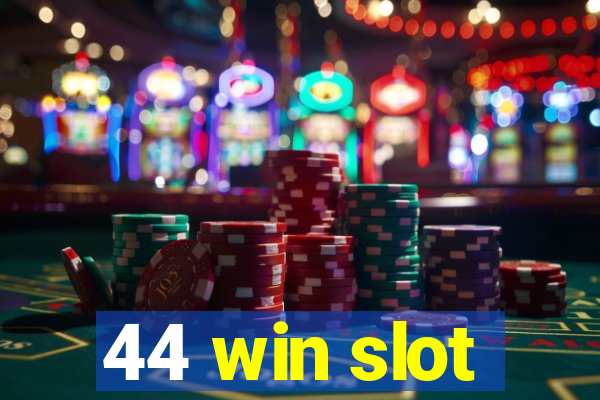 44 win slot